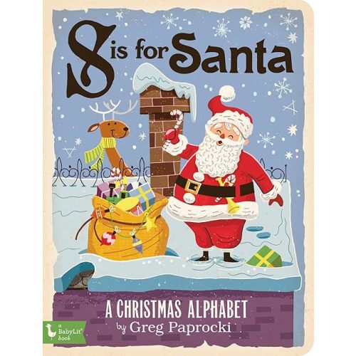 S Is for Santa: A Christmas Alphabet (BabyLit) Board book – Picture Book, September 12, 2017