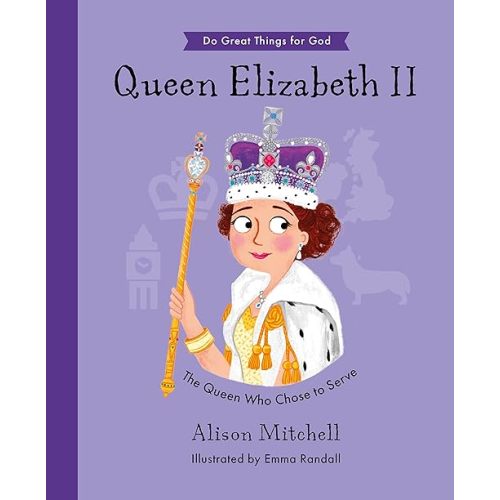 Queen Elizabeth II: The Queen Who Chose To Serve (Hardback, illustrated biography of the Queen, including her Christian faith, perfect gift for children 4-7) Hardcover – Picture Book, May 31, 2022
