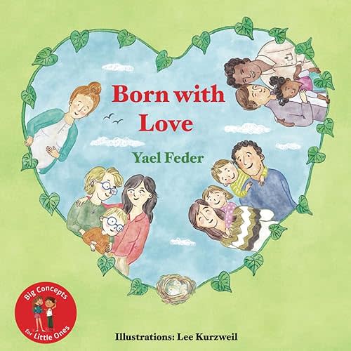 Born with Love: The Book About all Types of Families - Two Dads, Two Moms, Mom and Dad, Single Parent (Big Concepts for Little Ones) Paperback – October 27, 2022
