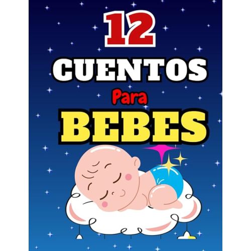 CUENTOS PARA BEBES de 0-2 años.: Cuentos infantiles en español con ilustraciones. (Spanish Edition) Paperback – July 13, 2023