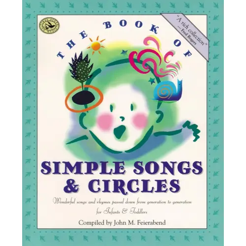 The Book of Simple Songs & Circles: Wonderful Songs and Rhymes Passed Down from Generation to Generation for Infants & Toddlers (First Steps in Music series)