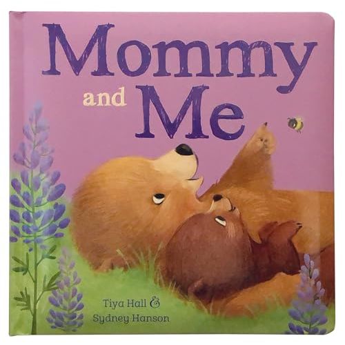 Mommy and Me Padded Picture Board Book: A Story of Unconditional Love