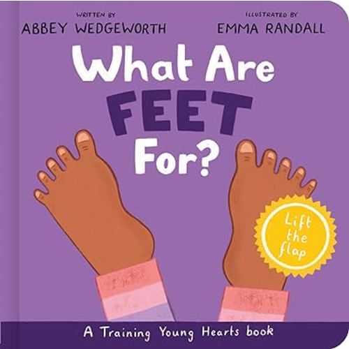 What Are Feet For? Board Book: A Lift-the-Flap Board Book (Christian behavior book for toddlers encouraging obedience motivated by God’s grace.)