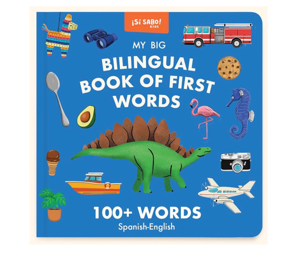 My Big Bilingual Book of First Words: 100+ English-Spanish Words for Animals, Foods, Vehicles, Planets, and More! (Si Sabo Kids)