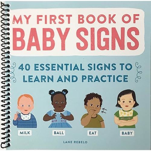 My First Book of Baby Signs: 40 Essential Signs to Learn and Practice Spiral-bound – March 9, 2021