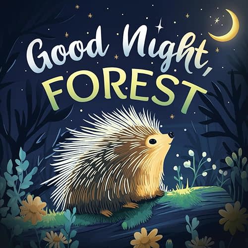 Good Night, Forest: A Cozy Goodnight Book with Bedtime Stories and Rhymes for Toddlers and Kids Paperback – January 27, 2025