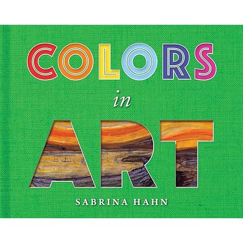 Colors in Art (Sabrina Hahn's Art & Concepts for Kids) Hardcover – Picture Book, August 23, 2022