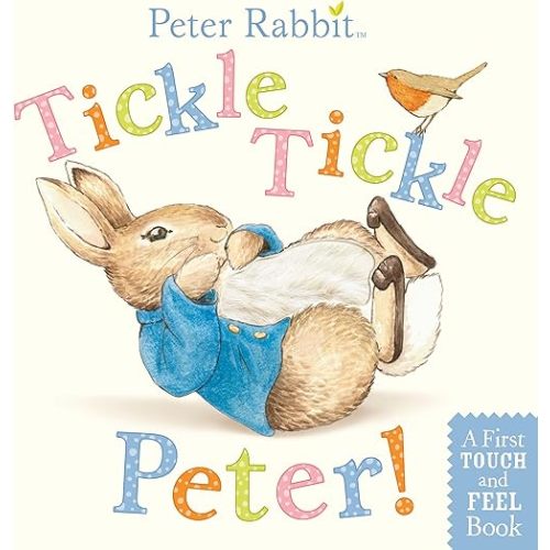 Tickle, Tickle, Peter!: A First Touch-and-Feel Book (Peter Rabbit) Board book – Touch & Feel, February 16, 2012