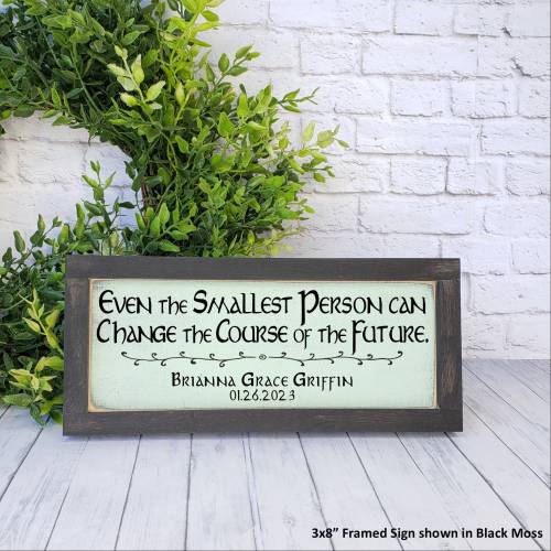 Lord of the Rings Inspired, Even the Smallest Person Can Change the Course of the Future Personalized Framed Sign, LOTR New Baby Room Decor