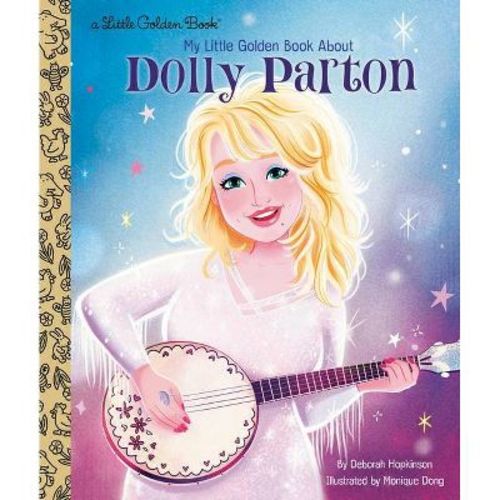 My Little Golden Book About Dolly Parton - By Deborah Hopkinson (hardcover)
