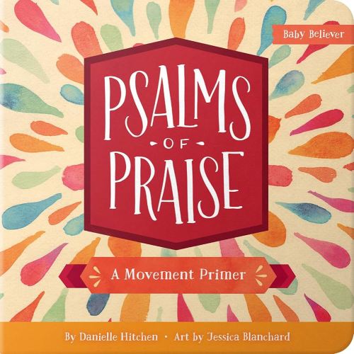 Psalms of Praise: A Movement Primer (Baby Believer)