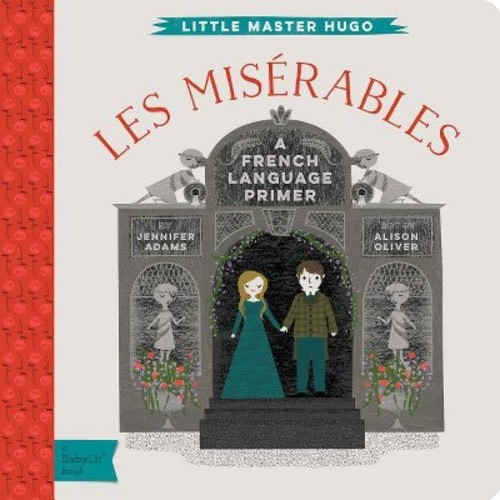 Les Miserables - (Babylit) by Jennifer Adams (Board Book)