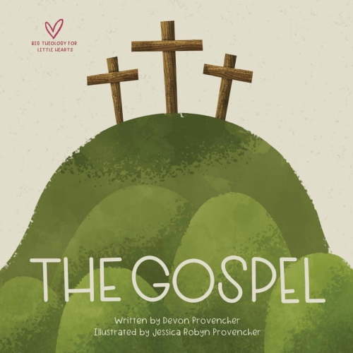 Big Theology for Little Hearts The Gospel, (Board Book)