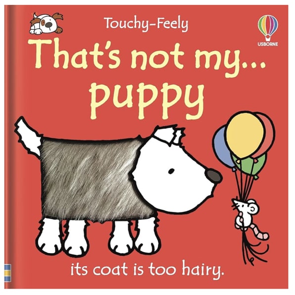 That's not my puppy: An Interactive, Sensory Touchy-Feely Book Featuring Animals with Tactile Patches for Babies and Toddlers