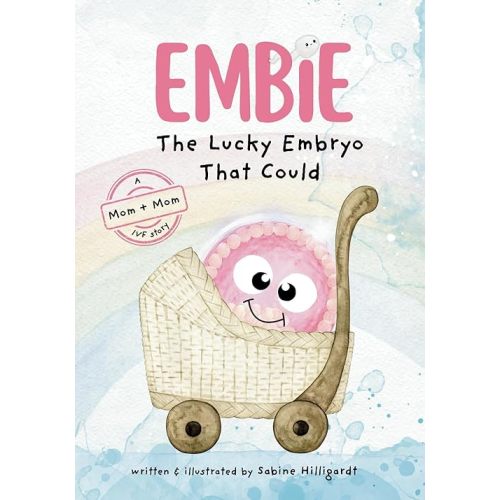 Embie, The Lucky Embryo That Could: A Mom+Mom IVF Story Paperback – April 1, 2025