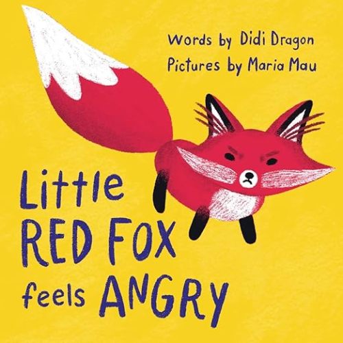 Little Red Fox Feels Angry: an Anger Management Book for Little Ones