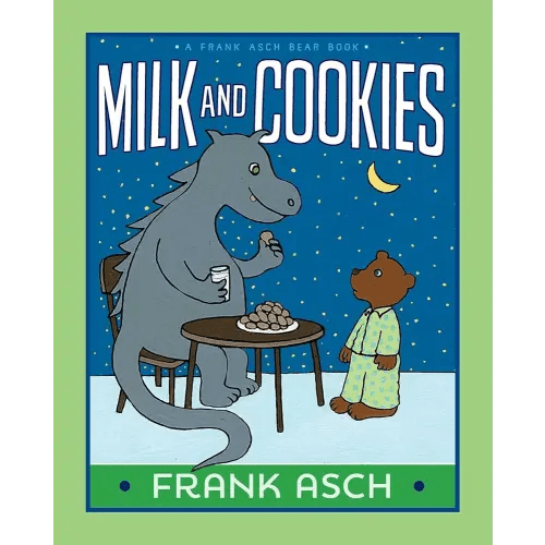 Milk and Cookies (A Frank Asch Bear Book)