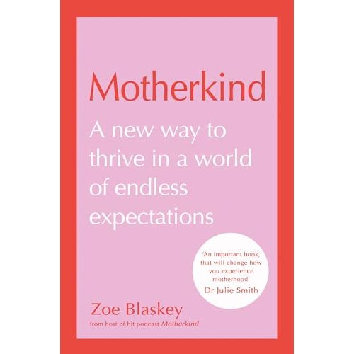 Motherkind: Become the happiest, most confident mum with the new Sunday Times best-selling book from host of the hit podcast
