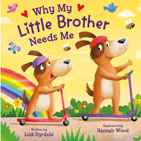 Why My Little Brother Needs Me – Rhyming Padded Board Book for Toddlers, Ages 0-4 - Part of the Tender Moments Series - A Sweet Rhyming Story that's Perfect for Reading Together