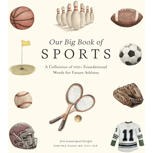 Our Big Book of Sports: A Collection of 100+ Foundational Words for Future Athletes (Our Little Adventures Series)