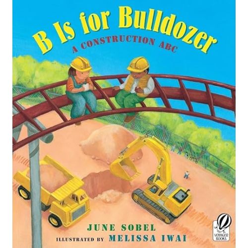 B Is for Bulldozer: A Construction ABC