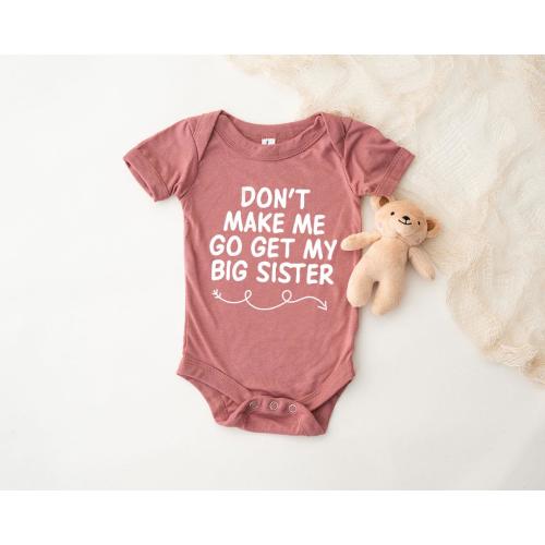 Funny Sister Baby Onesie®, Don't Make Me Go Get My Big Sister Bodysuit, New Baby Gift Boy Girl, Baby Shower Gift, Newborn Gift, Big Sister