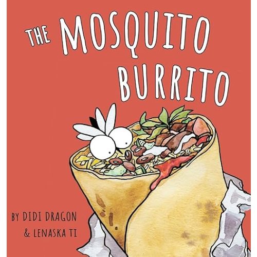 The Mosquito Burrito: A Hilarious, Rhyming Children's Book:: A Hilarious, Rhyming Children's Book Hardcover – June 16, 2023