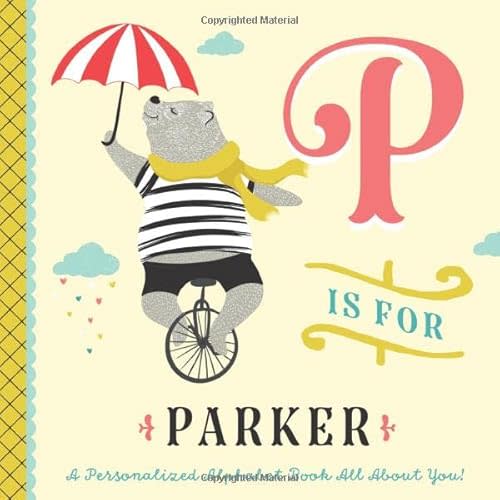 P is for Parker: A Personalized Alphabet Book All About You! (Personalized Children's Book) Paperback – March 14, 2020