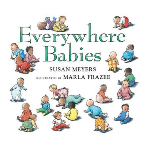 Everywhere Babies Padded Board Book a book by Susan Meyers and Marla Frazee