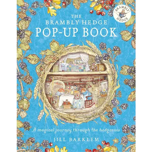 The Brambly Hedge Pop-Up Book: The newest addition to Brambly Hedge, perfect for gifting – relive this illustrated children’s classic, now in 3D!