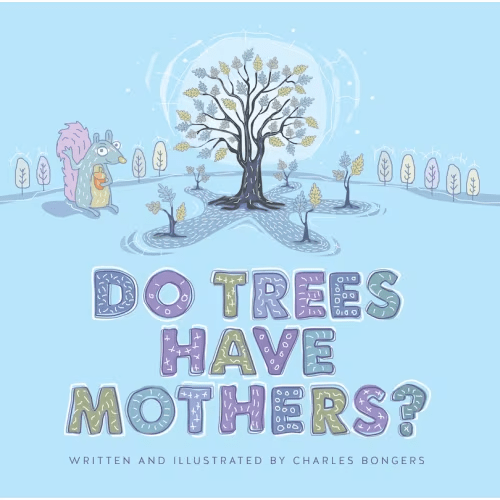 Do Trees Have Mothers? Book By Charles Bongers, (Hardcover) | Indigo