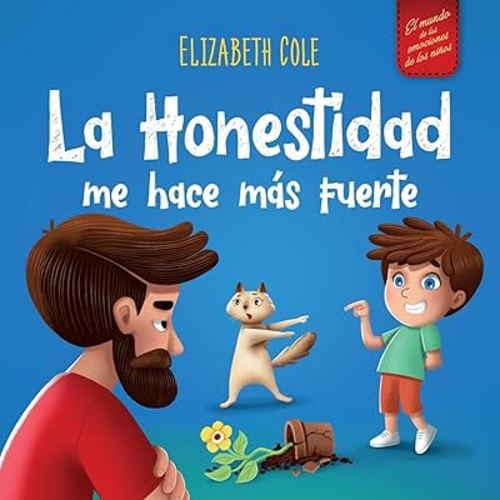 La Honestidad me hace más Fuerte: Libro infantil Sobre la Deshonestidad, Decir la Verdad y Construir Confianza | Cuentos para niños | Serie de Libros ... (World of Kids Emotions) (Spanish Edition)