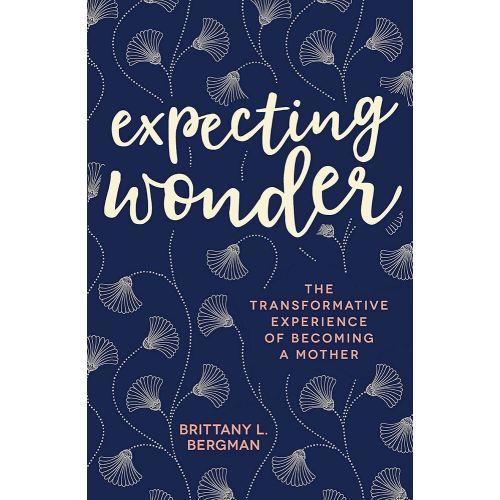 Expecting Wonder: The Transformative Experience of Becoming a Mother - Kindle edition by Bergman, Brittany L.. Health, Fitness & Dieting Kindle eBooks @ Amazon.com.