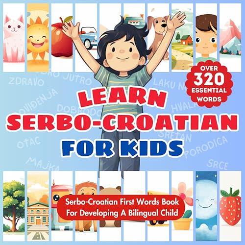 Learn Serbo-Croatian for Kids: Bilingual Serbo-Croat & English Language Learning Book For Babies, Toddlers, & Children | First Serbo-Croatian Words & ... | Serbian, Croatian, Bosnian, Montenegrin