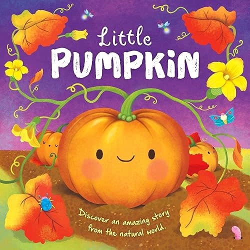 Nature Stories: Little Pumpkin-Discover an Amazing Story from the Natural World: Padded Board Book Board book – Picture Book, June 22, 2021
