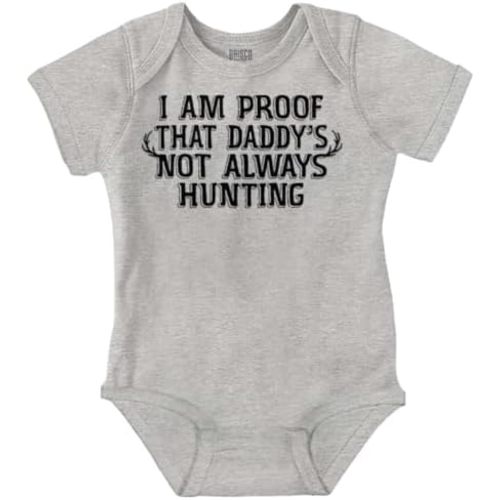 Brisco Brands Proof Daddy is Not Always Hunting Baby Romper Boys or Girls
