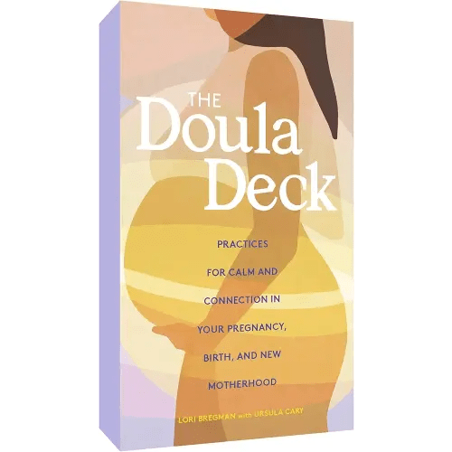 The Doula Deck: Practices for Calm and Connection in Your Pregnancy, Birth, and New Motherhood