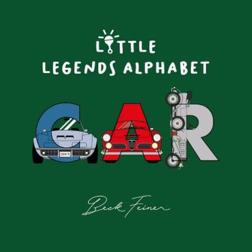 Car Little Legends Alphabet - by Beck Feiner (Hardcover)