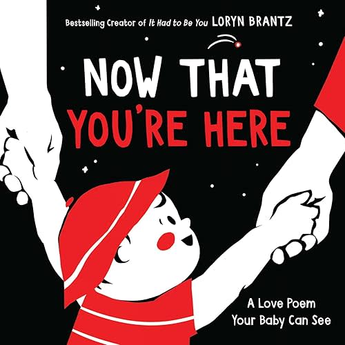 Now That You're Here: A High Contrast Book For Newborns (A Love Poem Your Baby Can See) Board book – January 3, 2023