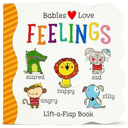 Babies Love Feelings - A Lift-a-Flap Board Book for Babies and Toddlers Learning about Emotions