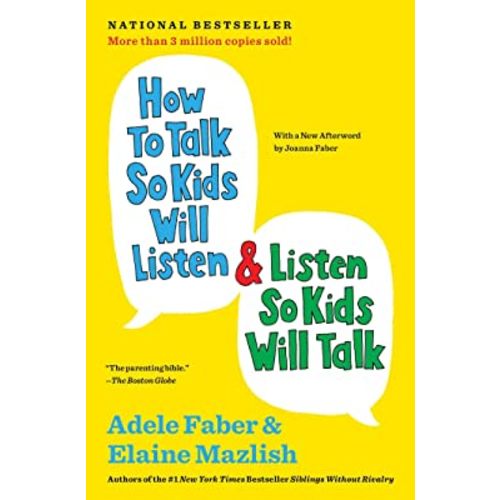 How to Talk So Kids Will Listen & Listen So Kids Will Talk (The How To Talk Series)