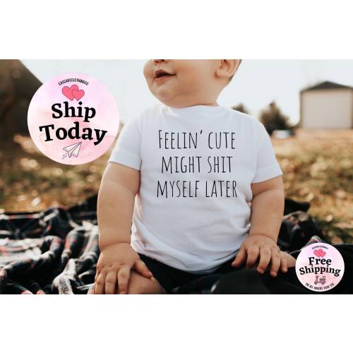 Feelin' Cute Might Shit Myself Later Baby Onesie®, Cute Onesie®, Cute Baby Shower Gift, Funny Baby Onesie®, New Mom Baby Shower Gift