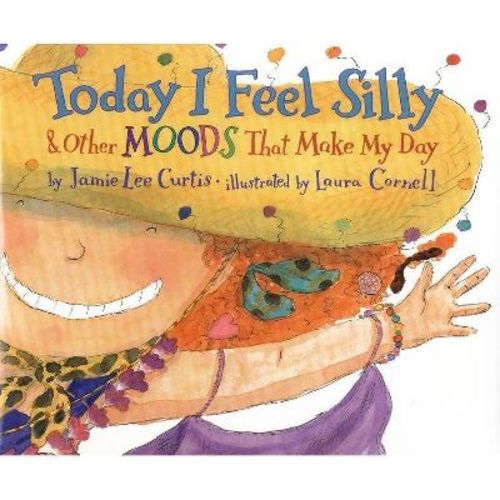 Today I Feel Silly & Other Moods That Make My Day - By Jamie Lee Curtis (hardcover)