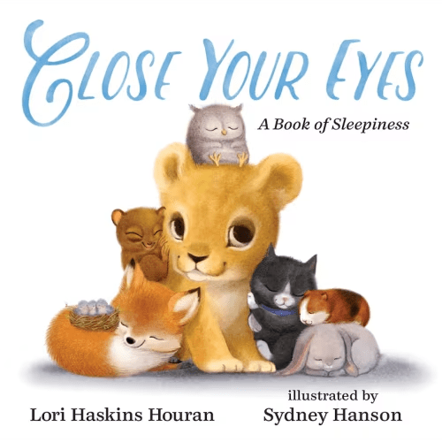 Close Your Eyes: A Book Of Sleepiness Book By Lori Haskins Houran, (Library Binding) | Indigo