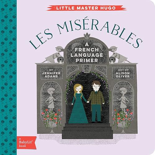 Les Miserables: A BabyLit® French Language Primer (BabyLit Classics) Board book – Picture Book, March 1, 2016