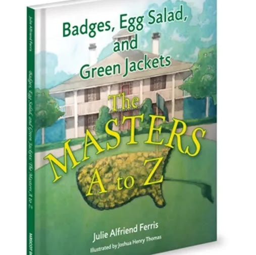 Badges, Egg Salad, and Green Jackets: The Masters A to Z - J. Ferris