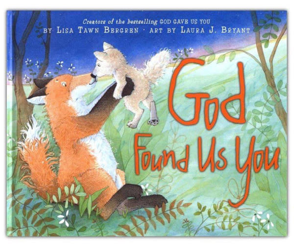 God Found Us You: Lisa Tawn Bergren Illustrated By: Laura J. Bryant: 9780061131769 - Christianbook.com