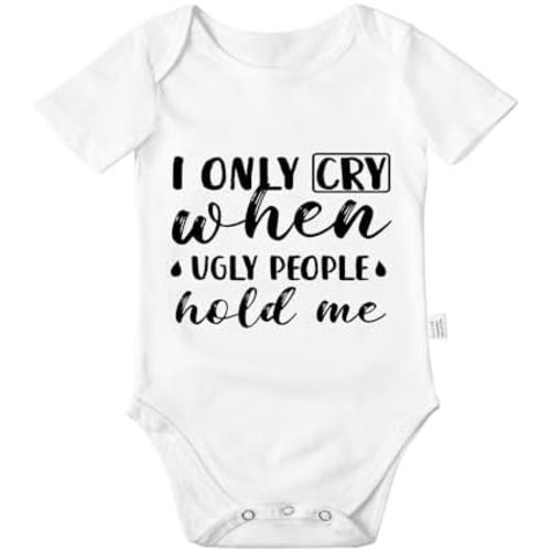 I Only Cry When Ugly People Hold Me Newborn Bodysuit, Baby Boys Girls Cotton Romper Jumpsuit Outfits 0-24 Months
