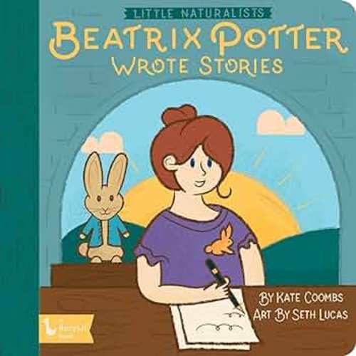 Little Naturalists: Beatrix Potter Wrote Stories (BabyLit)