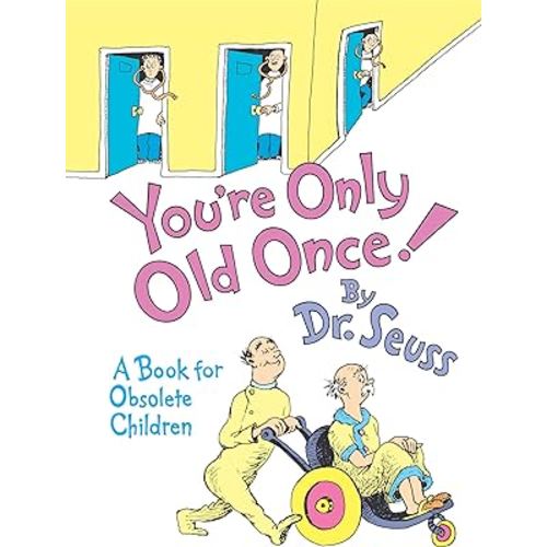 You're Only Old Once!: A Book for Obsolete Children